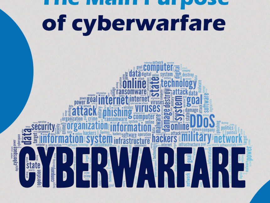 what is the main purpose of cyberwarfare?