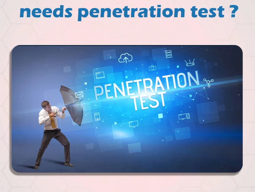 Why Your Business Needs a Penetration Test ?